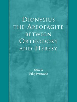 cover image of Dionysius the Areopagite between Orthodoxy and Heresy